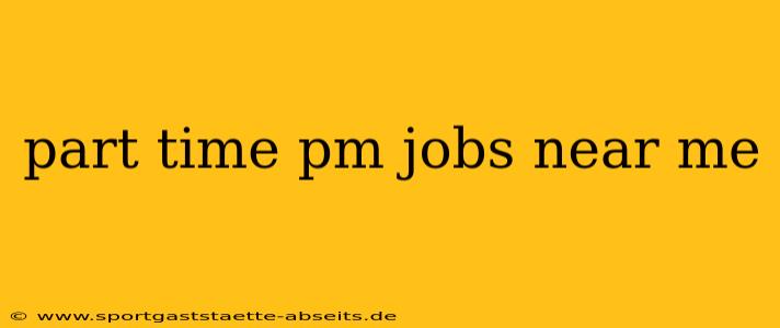 part time pm jobs near me