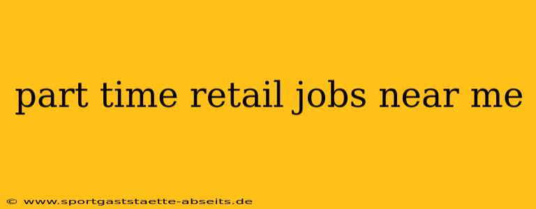 part time retail jobs near me