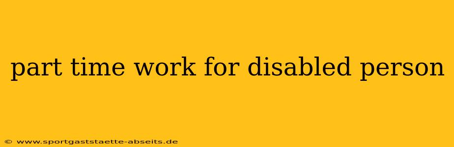 part time work for disabled person