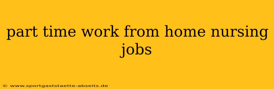part time work from home nursing jobs