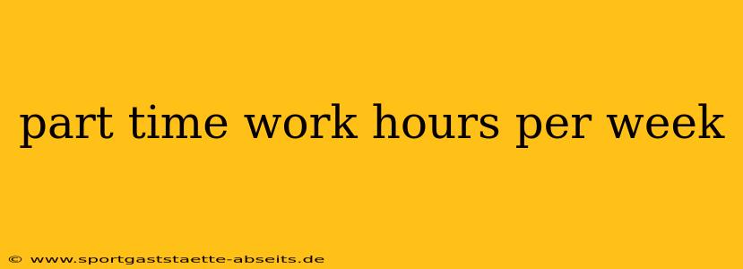 part time work hours per week