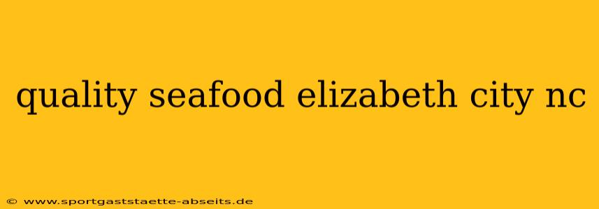 quality seafood elizabeth city nc