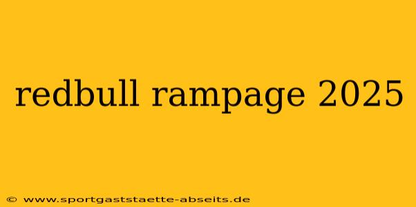 redbull rampage 2025