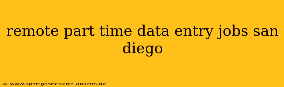 remote part time data entry jobs san diego