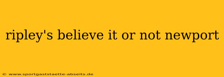 ripley's believe it or not newport