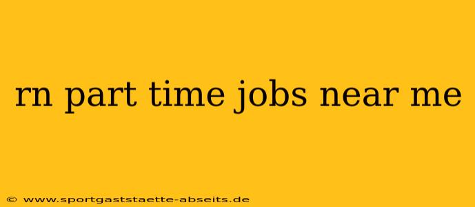 rn part time jobs near me