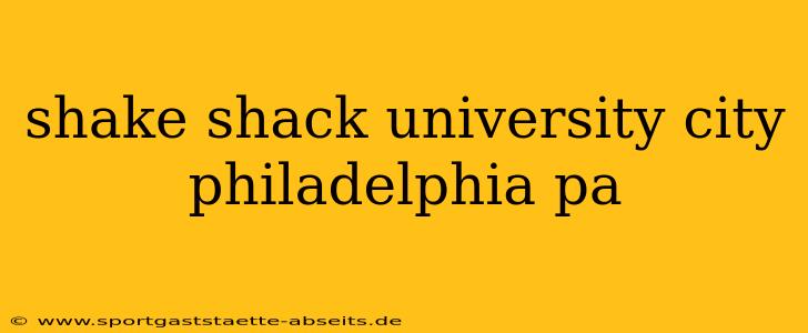 shake shack university city philadelphia pa