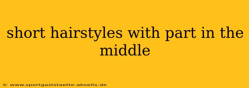 short hairstyles with part in the middle