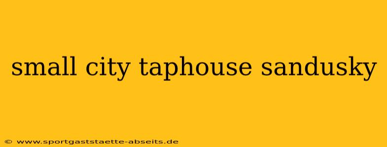 small city taphouse sandusky