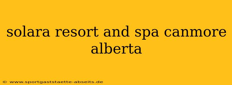 solara resort and spa canmore alberta
