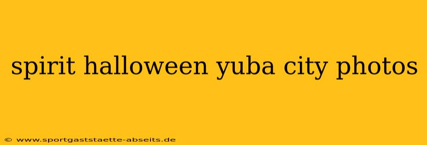 spirit halloween yuba city photos