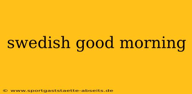 swedish good morning