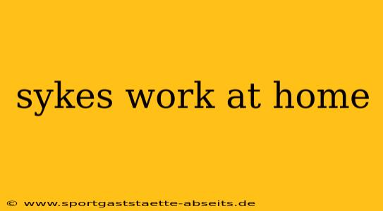 sykes work at home