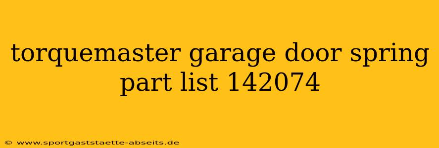 torquemaster garage door spring part list 142074