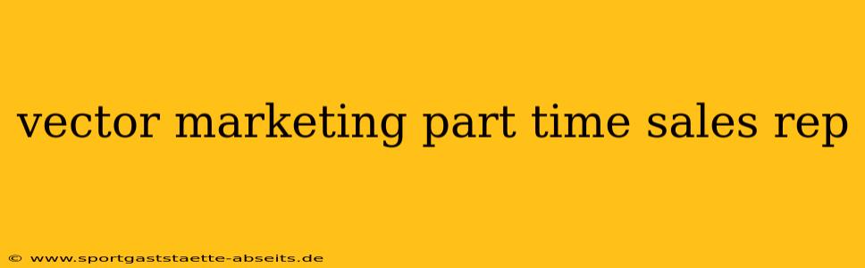 vector marketing part time sales rep