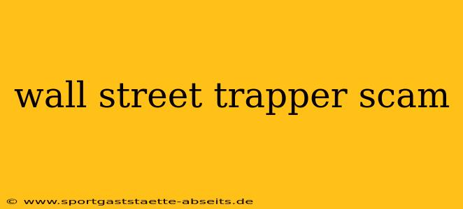 wall street trapper scam