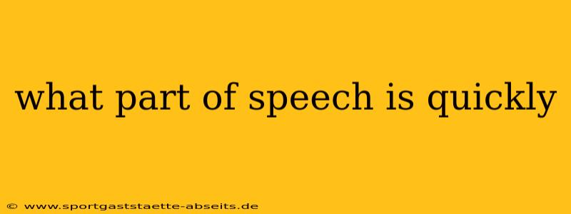 what part of speech is quickly