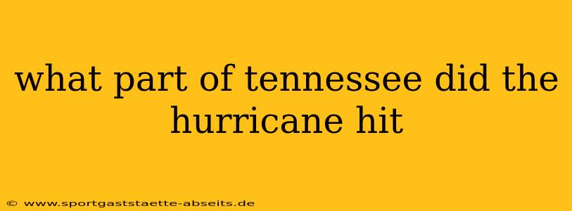 what part of tennessee did the hurricane hit