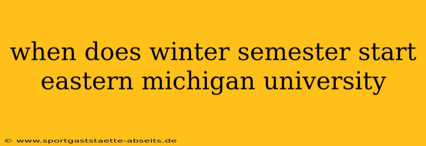 when does winter semester start eastern michigan university