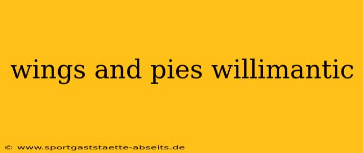 wings and pies willimantic