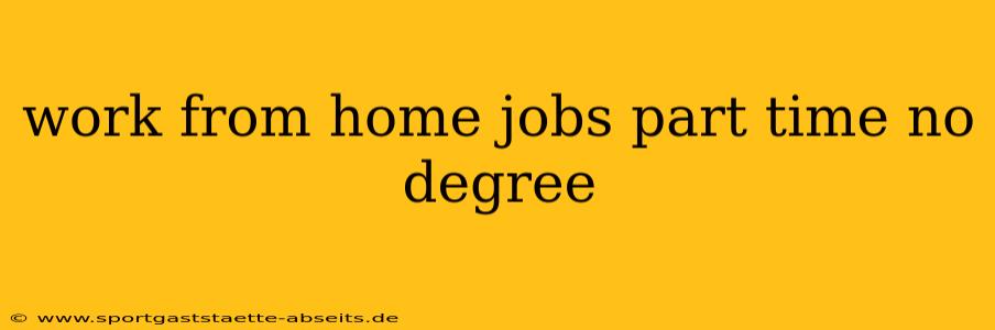 work from home jobs part time no degree